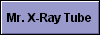  Mr. X-Ray Tube 