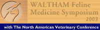 Waltham Feline Medicine Symposium 2003