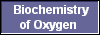  Biochemistry
of Oxygen 
