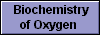  Biochemistry
of Oxygen 